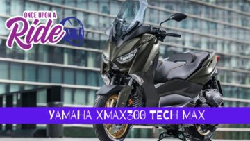 Yamaha XMAX Tech max 300 Παρουσίαση Once Upon A Ride – #onceuponaride #greece #gr @DotTv.gr